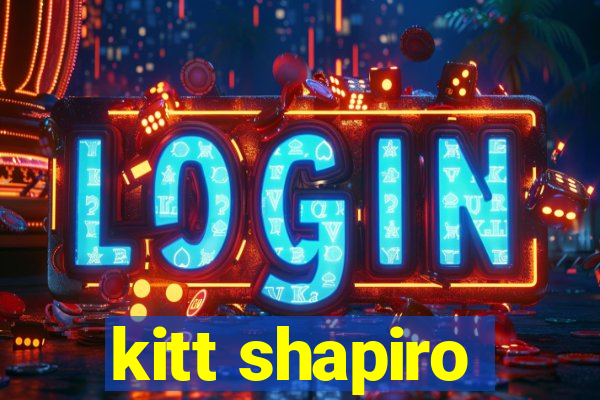 kitt shapiro