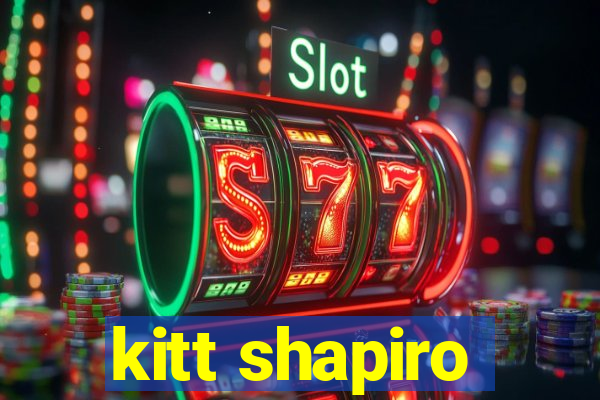 kitt shapiro