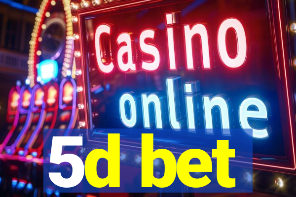 5d bet