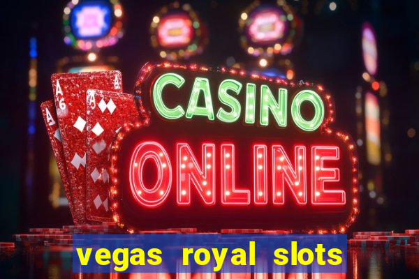 vegas royal slots paga mesmo