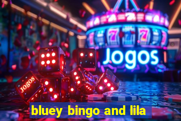 bluey bingo and lila