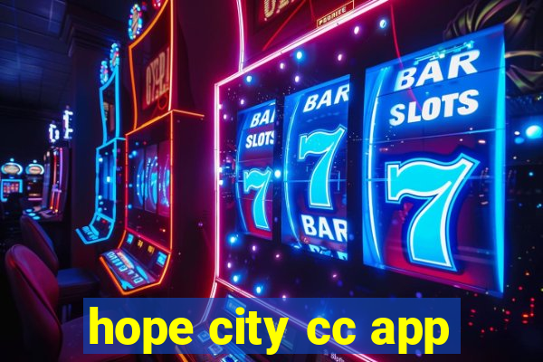 hope city cc app