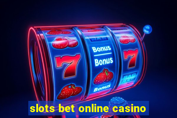 slots bet online casino