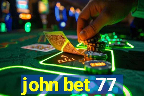 john bet 77