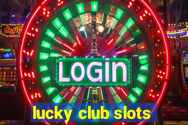 lucky club slots