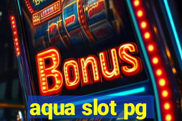 aqua slot pg