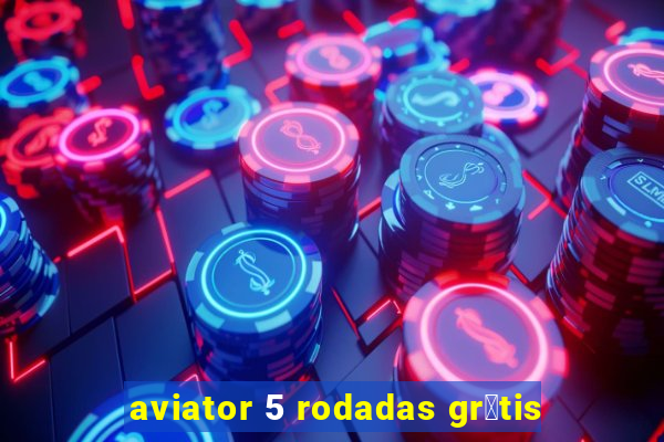 aviator 5 rodadas gr谩tis