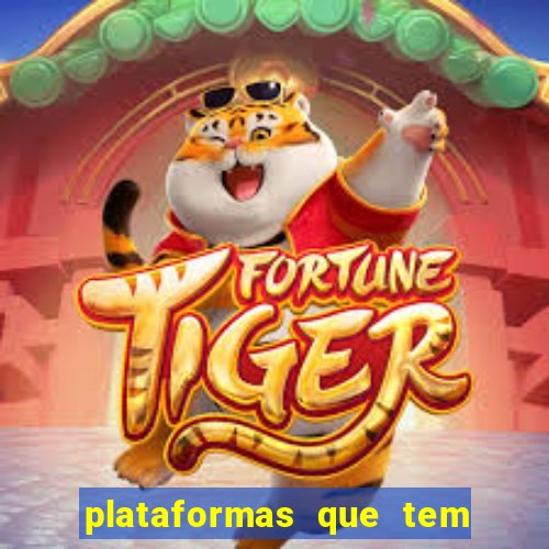 plataformas que tem o jogo do tigre