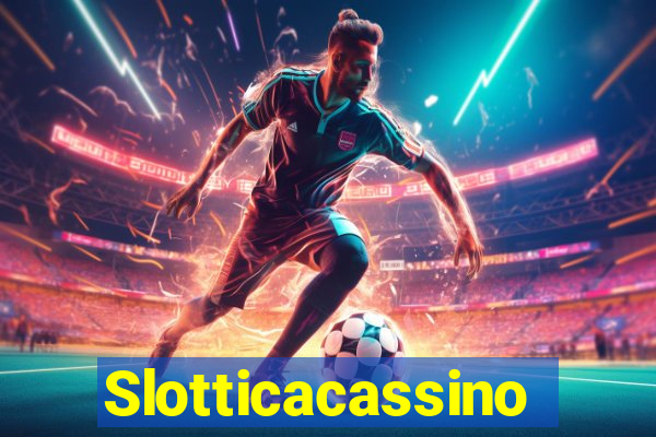 Slotticacassino