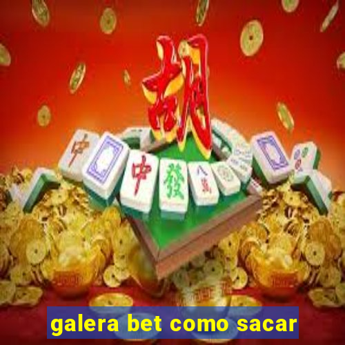 galera bet como sacar