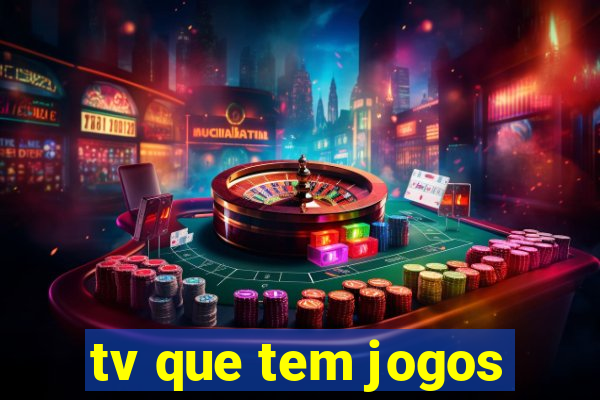 tv que tem jogos