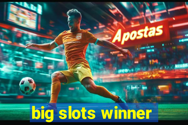 big slots winner