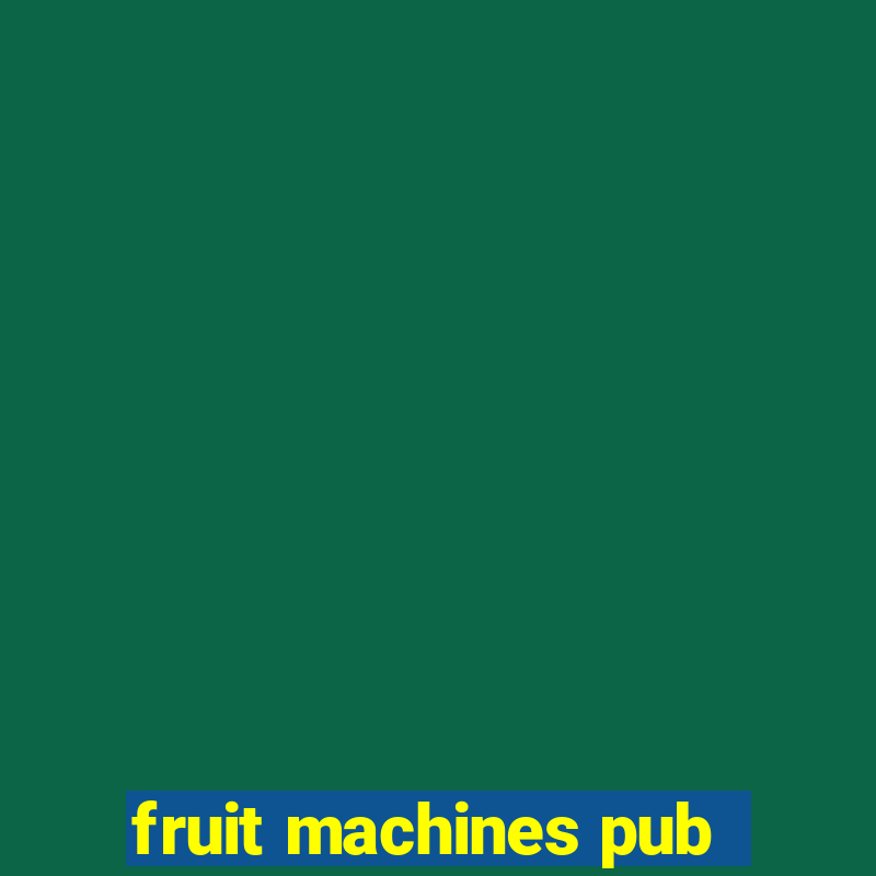 fruit machines pub