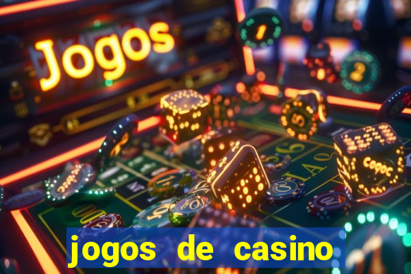 jogos de casino para ganhar dinheiro real