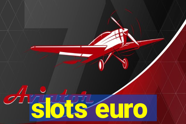 slots euro