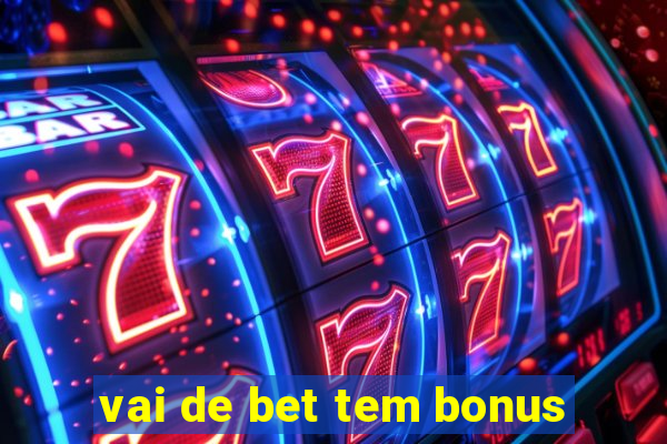 vai de bet tem bonus