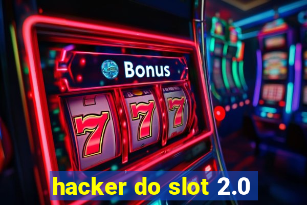 hacker do slot 2.0