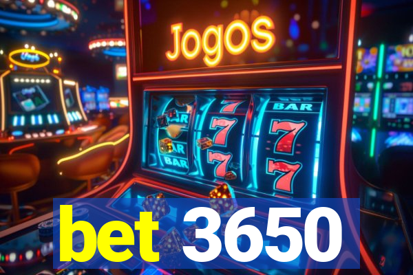 bet 3650