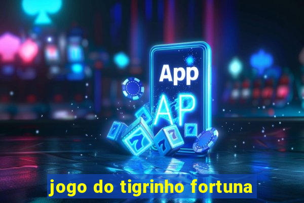 jogo do tigrinho fortuna