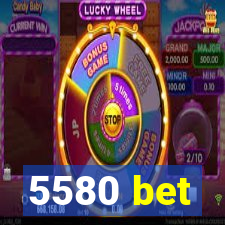 5580 bet