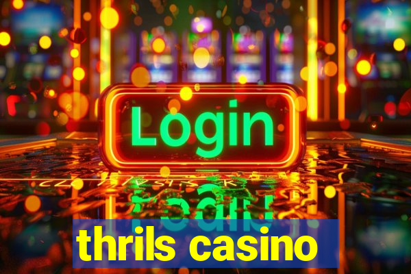 thrils casino