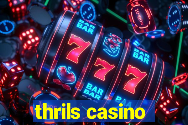 thrils casino