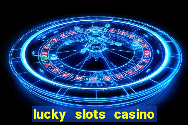 lucky slots casino game 777