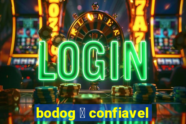 bodog 茅 confiavel