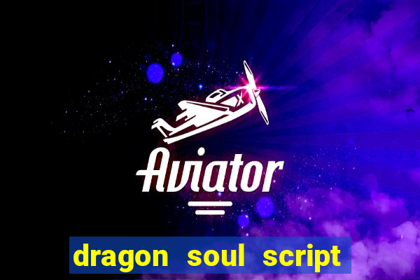 dragon soul script no key