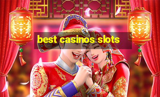 best casinos slots