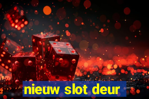 nieuw slot deur