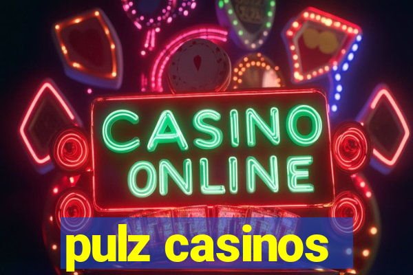 pulz casinos