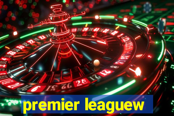 premier leaguew