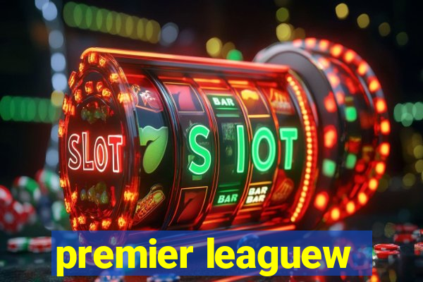 premier leaguew