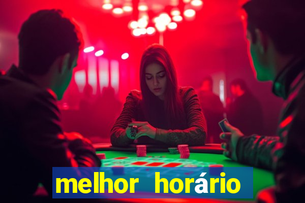 melhor horário para jogar fortune tiger bet7k