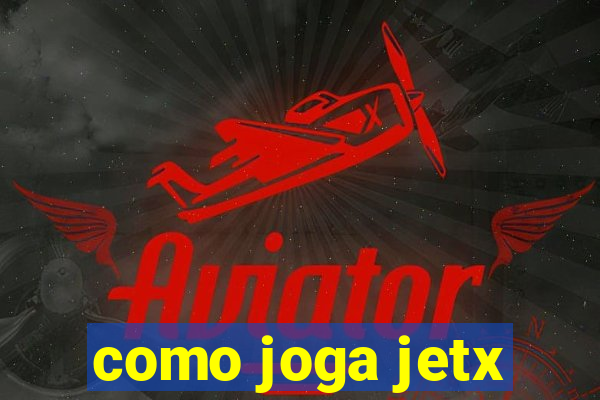 como joga jetx