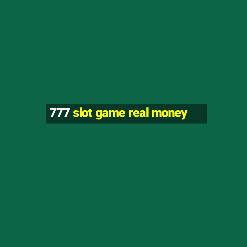 777 slot game real money