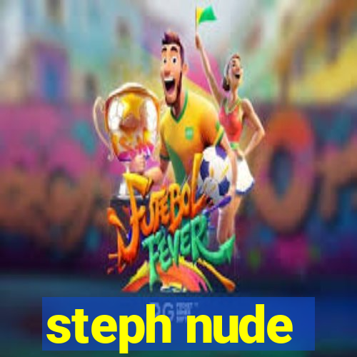 steph nude