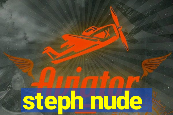 steph nude