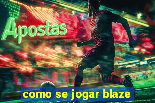 como se jogar blaze