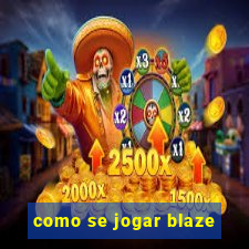 como se jogar blaze