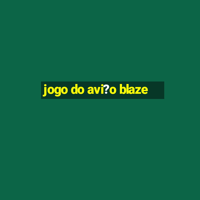 jogo do avi?o blaze