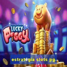 estratégia slots pg