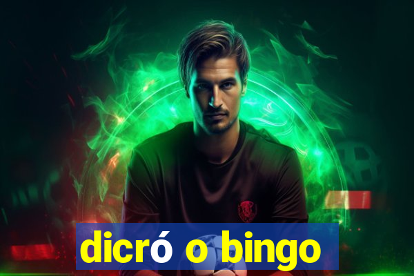 dicró o bingo