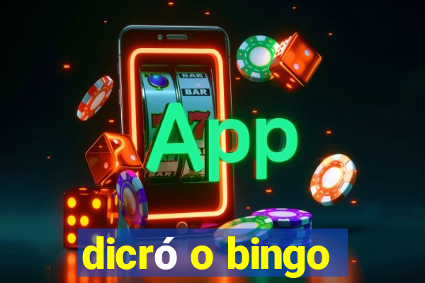 dicró o bingo