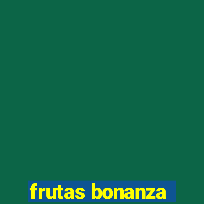 frutas bonanza