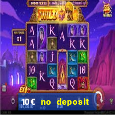 10€ no deposit bonus casino