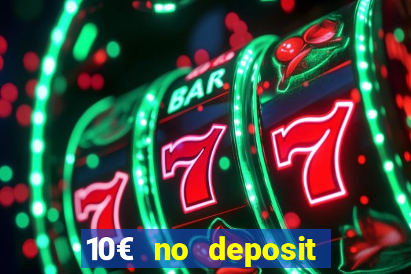 10€ no deposit bonus casino