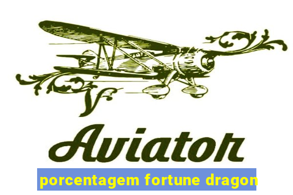 porcentagem fortune dragon