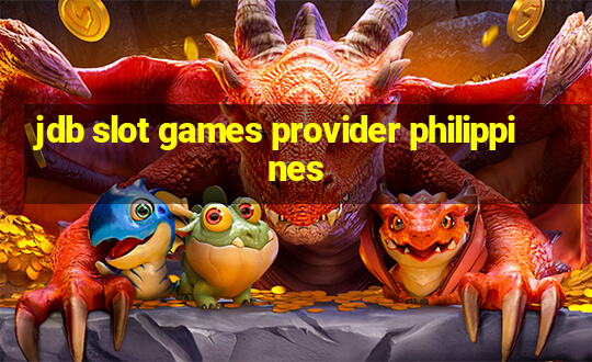 jdb slot games provider philippines